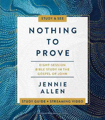 Nothing to Prove Bible Study Guide plus Streaming Video cover