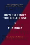 How to Study the Bible's Use of the Bible cover