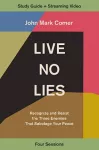 Live No Lies Bible Study Guide plus Streaming Video cover