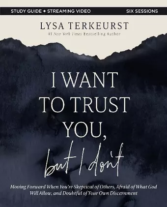 I Want to Trust You, but I Don't Bible Study Guide plus Streaming Video cover