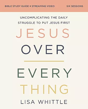 Jesus Over Everything Bible Study Guide plus Streaming Video cover