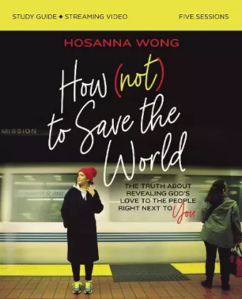 How (Not) to Save the World Bible Study Guide plus Streaming Video cover