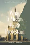 What It Means to Be Protestant cover