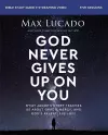 God Never Gives Up on You Bible Study Guide plus Streaming Video cover