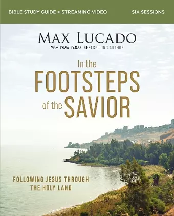 In the Footsteps of the Savior Bible Study Guide plus Streaming Video cover