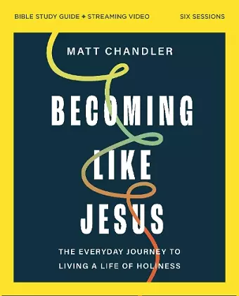 Becoming Like Jesus Bible Study Guide plus Streaming Video cover