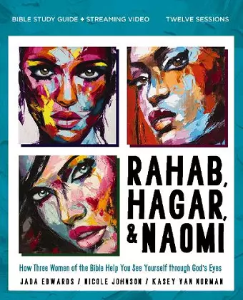Rahab, Hagar, and Naomi Bible Study Guide plus Streaming Video, Updated Edition cover