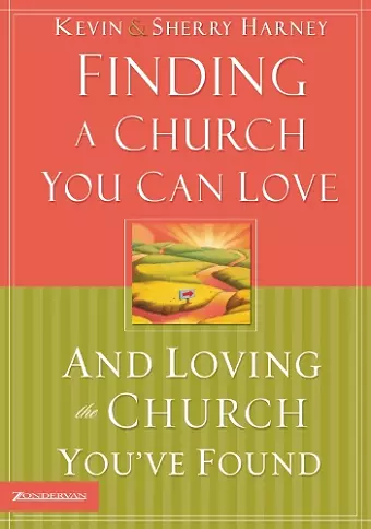 Finding a Church You Can Love and Loving the Church You've Found cover