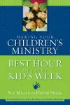 Making Your Children's Ministry the Best Hour of Every Kid's Week cover