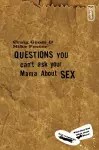Questions You Can't Ask Your Mama About Sex cover