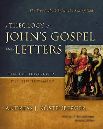 A Theology of John's Gospel and Letters cover