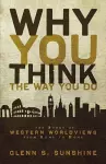 Why You Think the Way You Do cover