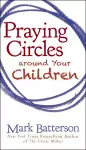 Praying Circles around Your Children cover