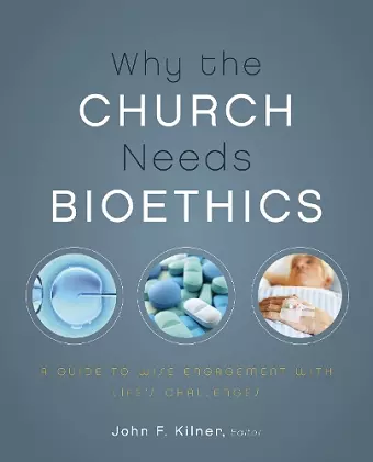 Why the Church Needs Bioethics cover