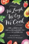 We Laugh, We Cry, We Cook cover