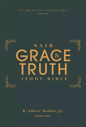 NASB, The Grace and Truth Study Bible (Trustworthy and Practical Insights), Hardcover, Green, Red Letter, 1995 Text, Comfort Print cover