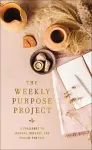 The Weekly Purpose Project cover