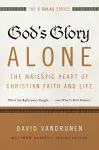 God's Glory Alone---The Majestic Heart of Christian Faith and Life cover