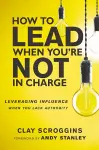 How to Lead When You're Not in Charge cover