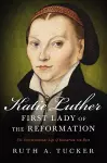 Katie Luther, First Lady of the Reformation cover