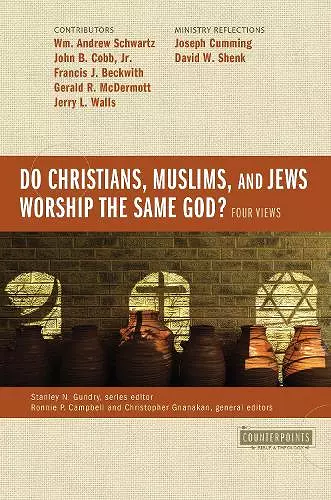 Do Christians, Muslims, and Jews Worship the Same God?: Four Views cover