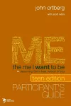 The Me I Want to Be Teen Edition Bible Study Participant's Guide cover