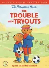 The Berenstain Bears The Trouble with Tryouts cover
