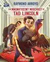 The Magnificent Mischief of Tad Lincoln cover