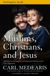 Muslims, Christians, and Jesus Bible Study Participant's Guide cover