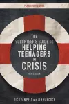 The Volunteer's Guide to Helping Teenagers in Crisis Participant's Guide cover