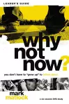 Why Not Now? Bible Study Leader's Guide cover