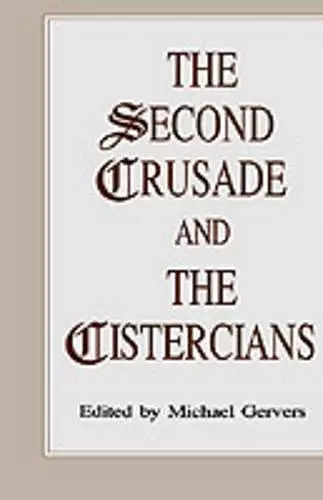 The Second Crusade and the Cistercians cover