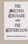 The Second Crusade and the Cistercians cover