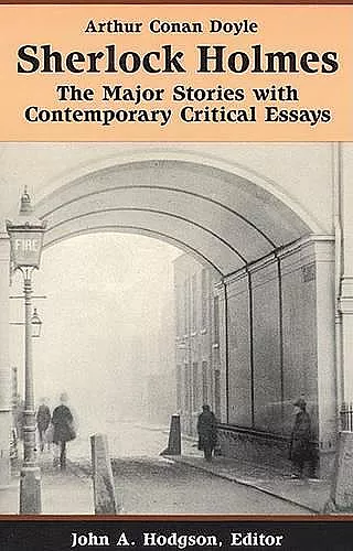 Sherlock Holmes:The Major Stories with Contemporary Critical Essays cover