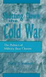 Shutting down the Cold War cover