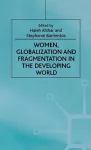 Women, Globalization and Fragmentation in the Developing World cover