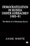 Democratization in Russia under Gorbachev, 1985–91 cover