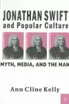 Jonathan Swift and Popular Culture Myth, Media and the Man cover