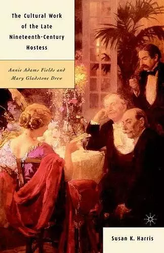 The Cultural Work of the Late Nineteenth-Century Hostess cover