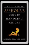 Complete Aholes Guide to Handling Chicks cover