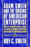 Adam Smith and the Origins of American Enterprise cover