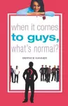 When It Comes to Guys, What's Normal? cover