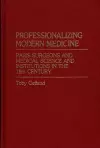 Professionalizing Modern Medicine cover