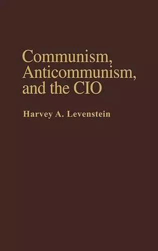 Communism, Anticommunism, and the CIO cover