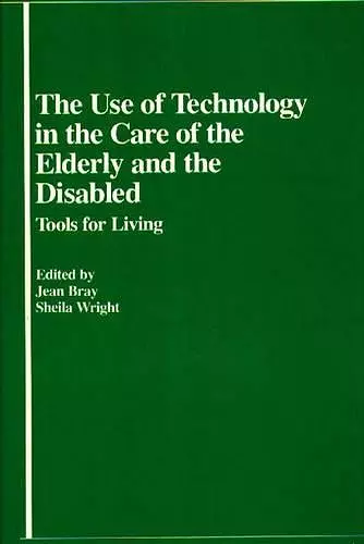 The Use of Technology in the Care of the Elderly and the Disabled cover