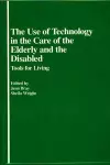 The Use of Technology in the Care of the Elderly and the Disabled cover