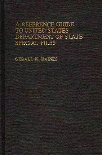 A Reference Guide to United States Department of State Special Files cover