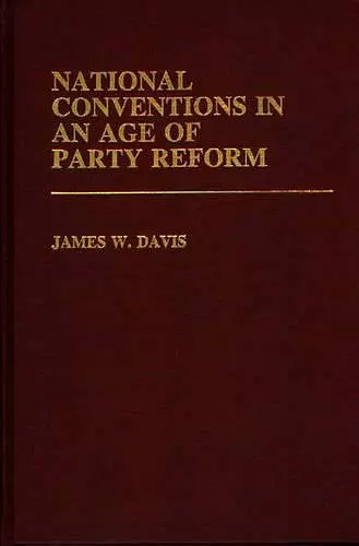 National Conventions in an Age of Party Reform. cover