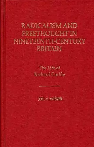 Radicalism and Freethought in Nineteenth-Century Britain cover