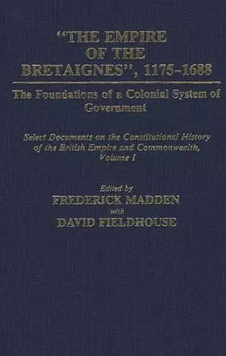 The Empire of the Bretaignes, 1175-1688: The Foundations of a Colonial System of Government cover